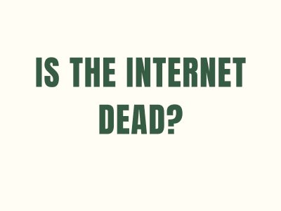 Is the internet dead?