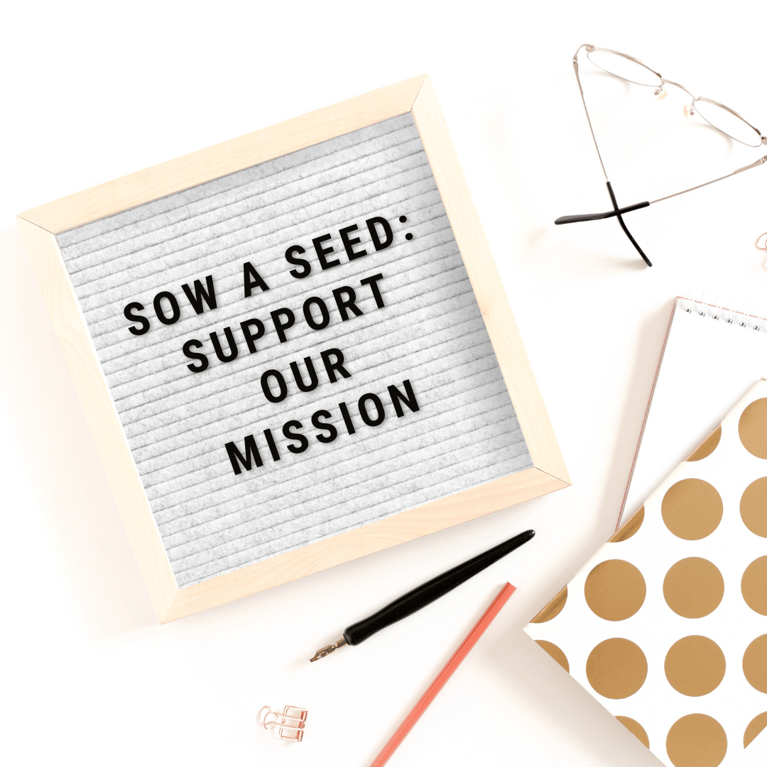 Sow a Seed: Support Our Mission