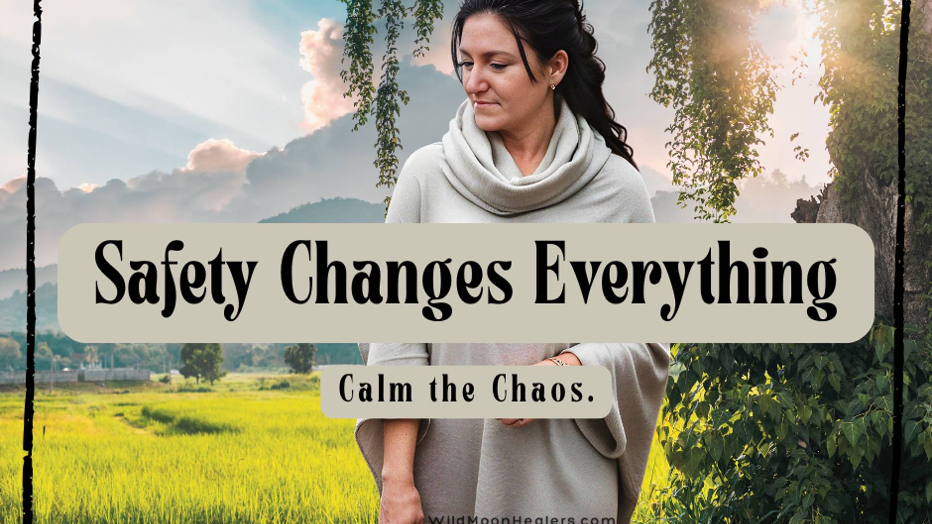 Calm woman in nature with the message “Safety Changes Everything,” representing nervous system safety, emotional regulation, and calming inner chaos for holistic mental health.
