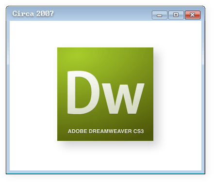 The Dreamweaver logo inside a Windows Vista-era graphical user interface frame. The frame is titled, "Circa 2007."