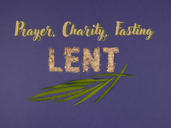 Purple background with words Prayer, Charity, Fasting LENT in dirt colors. Green Palms.