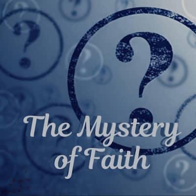 blue and grey blue question marks with the words "the Mystery of Faith"