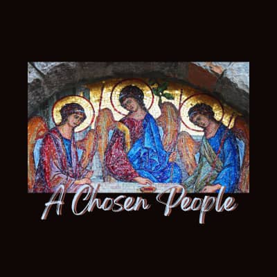 Mosaic of three angels/women in a curved doorway. The words "A Chosen People"