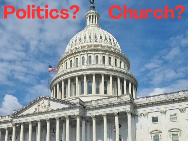 The US Capital against a blue sky with the words Politics? Church?