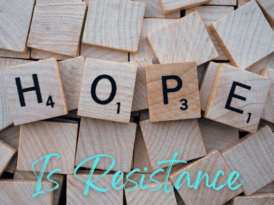 a pile of scrabble tiles spell out Hope and below that it says "is Resistance"
