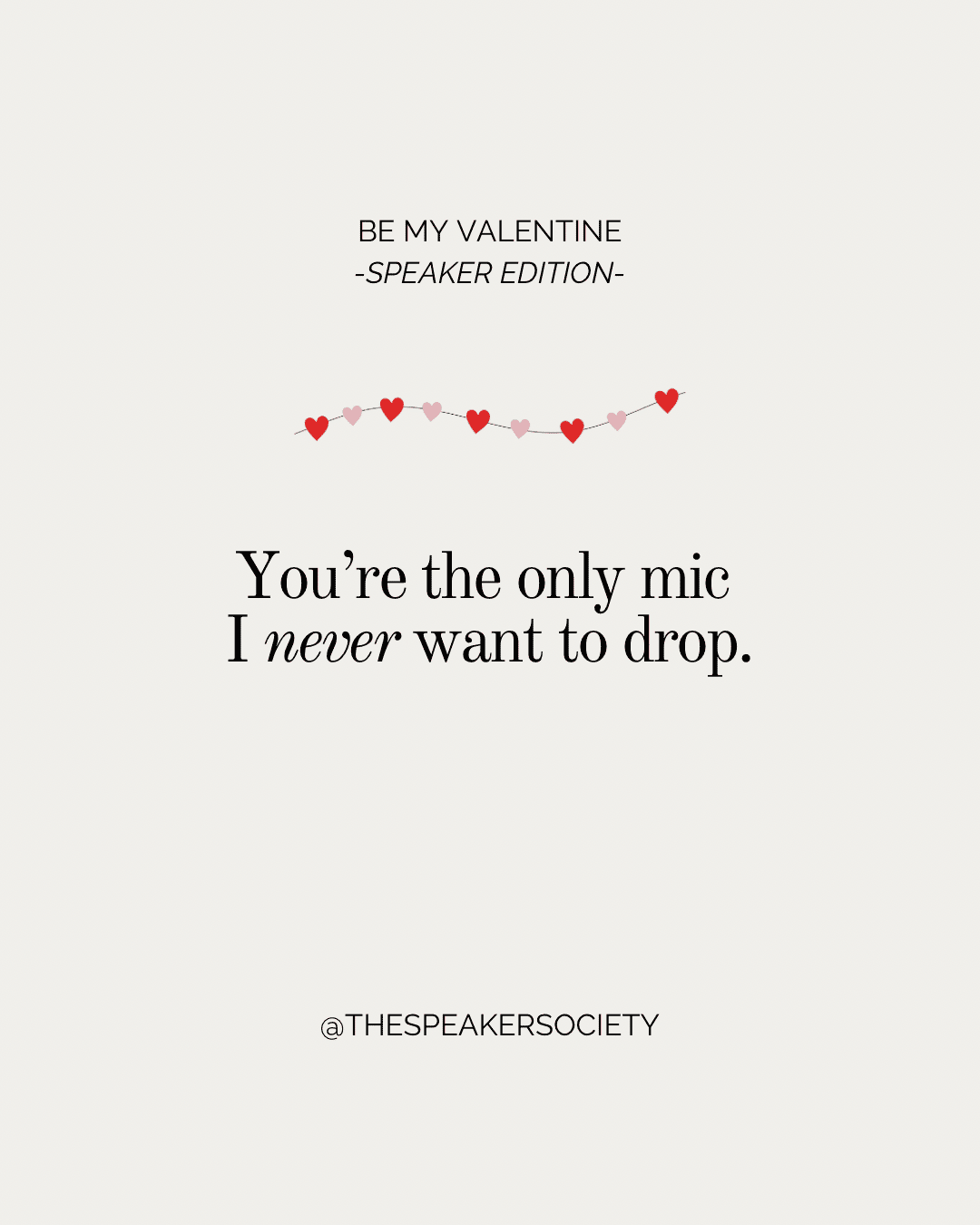 You're the only mic I never want to drop.