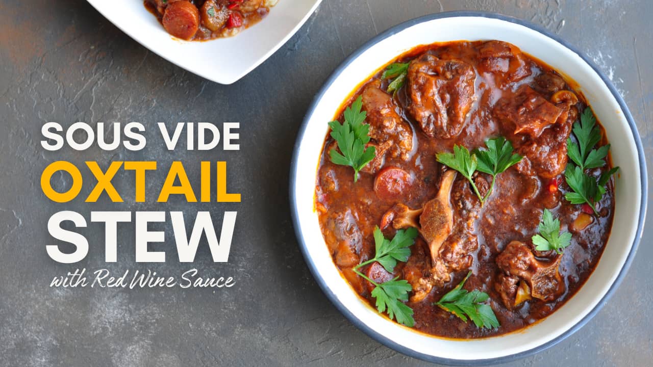 Sous Vide Oxtail Stew in Red Wine Sauce