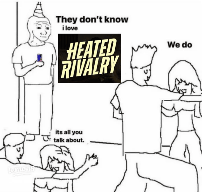 A four-panel line-drawing meme in the "NPC Wojak" style. Top left, a cone-headed figure holding a drink says "They don't know I love [HEATED RIVALRY logo] — it's all you talk about," gesturing toward two smaller figures below who are shrugging. Top right, two people embracing from behind say "We do."