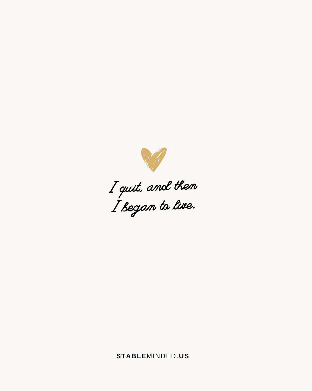 I quit, and then I began to lie.