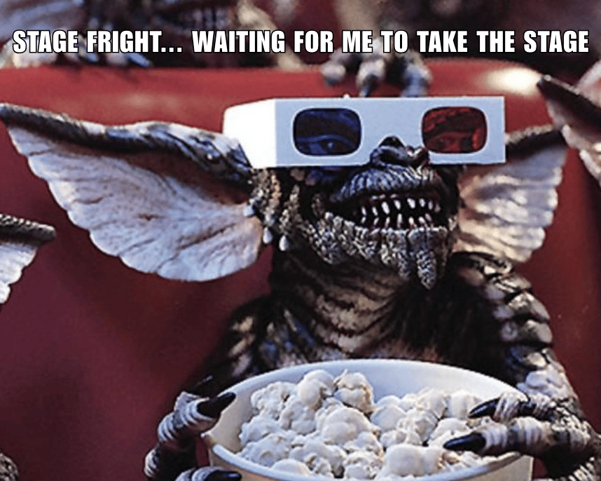 Stage Fright Gremlin