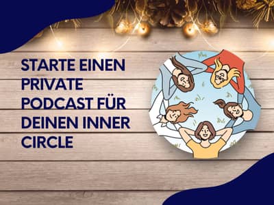 Illustration von fünf entspannt liegenden Personen in einem Kreis vor einem weihnachtlich dekorierten Holz-Hintergrund mit dem Text „Starte einen private Podcast für deinen Inner Circle“.