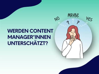 Illustration einer nachdenklichen Frau mit Fragezeichen und den Worten „No", „Maybe", „Yes" über dem Kopf, neben dem Text „Werden Content Manager*innen unterschätzt?" auf blau-grünem Hintergrund mit Wellenformen.