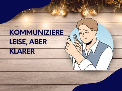 Illustration einer nachdenklichen Person vor weihnachtlichem Holz-Hintergrund mit dem Text „Kommuniziere leise, aber klarer“.