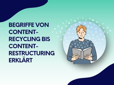 Illustration mit der Überschrift „Begriffe von Content-Recycling bis Content-Restructuring erklärt“ und einer Person, die ein aufgeschlagenes Buch hält.