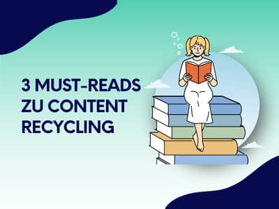 Grafik mit der Überschrift „3 Must-Reads zu Content Recycling“ auf blau-grünem Hintergrund mit Wellenmuster.