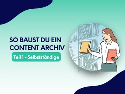Illustration einer Frau, die ein Buch aus einem Regal nimmt, neben dem Text „So baust du ein Content Archiv – Teil 1 – Selbstständige" auf blau-grünem Hintergrund mit Wellenformen.