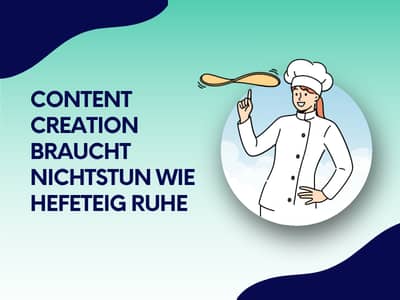 Illustration einer Köchin mit Kochmütze, die Pizzateig in die Luft wirft, neben dem Text „Content Creation braucht Nichtstun wie Hefeteig Ruhe" auf blau-grünem Hintergrund.