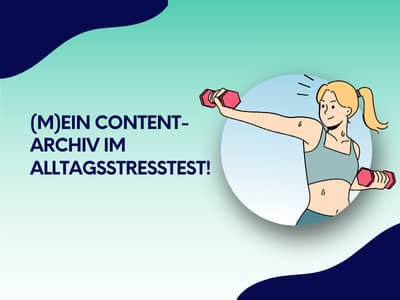 Illustration einer sportlichen Frau mit Hanteln in einem hellblauen Kreis, neben dem Text „(M)ein Content-Archiv im Alltagsstresstest!" auf blau-grünem Hintergrund mit Wellenformen.