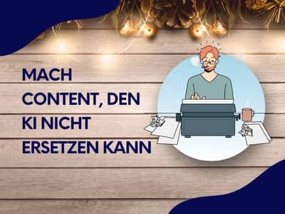 Illustration einer Person an der Schreibmaschine vor weihnachtlichem Holz-Hintergrund mit dem Text „Mach Content, den KI nicht ersetzen kann“.