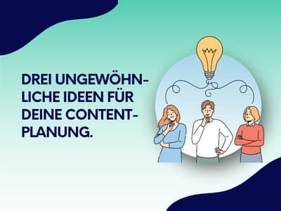 Illustration mit drei nachdenklichen Personen unter einer Glühbirne und dem Schriftzug „Drei ungewöhnliche Ideen für deine Contentplanung“.