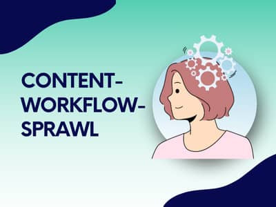 Eine Illustration zeigt eine Person mit Zahnrädern um den Kopf, daneben steht der Text „Content-Workflow-Sprawl“.