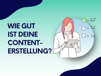 Eine Person mit Tablet steht neben kleinen Kästchen und Smileys, während links die Frage nach der Qualität der eigenen Content?Erstellung steht.