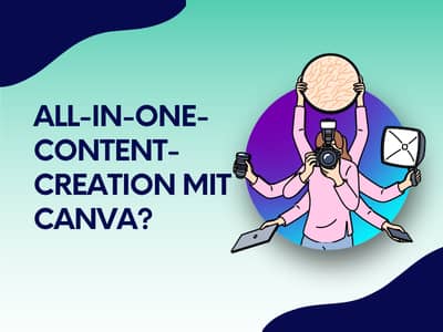 Illustration einer Frau mit mehreren Armen, die gleichzeitig eine Kamera, ein Tablet, einen Brief und eine Discokugel hält, neben dem Text „All-in-one-Content-Creation mit Canva?" auf blau-grünem Hintergrund.