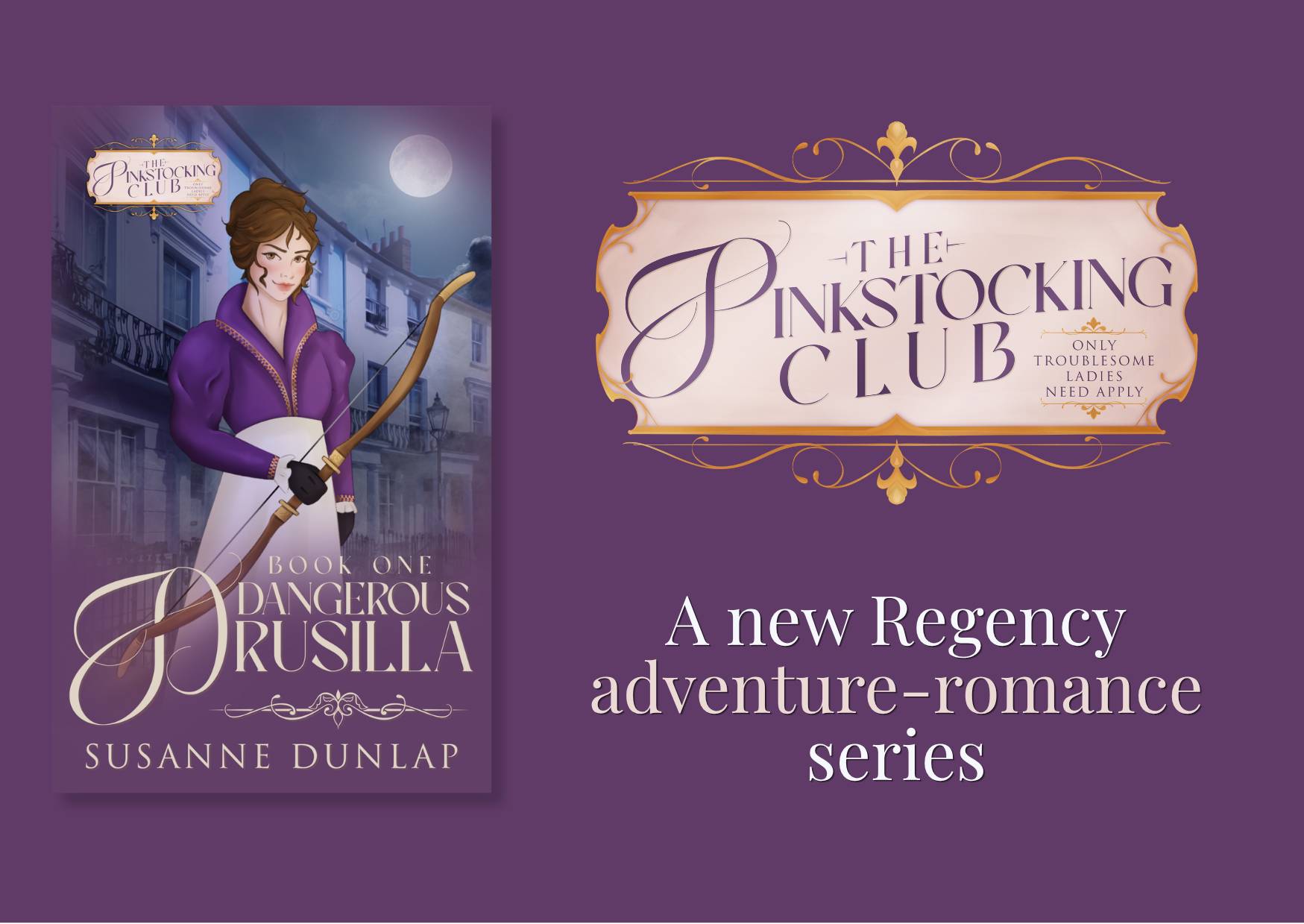 Dangerous Drusilla, book one of The Pinkstocking Club. A new Regency adventure-romance series