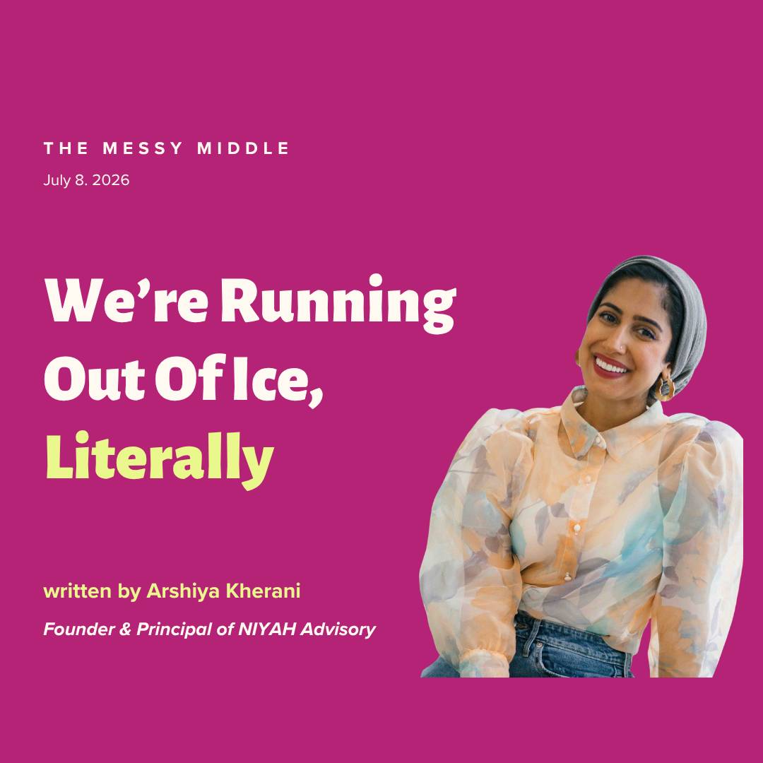 Cover image for The Messy Middle newsletter by Arshiya Kherani. A magenta graphic featuring a portrait of Arshiya and the headline "We're Running Out Of Ice, Literally," introducing an essay about climate change, leadership, and the stories we inherit.