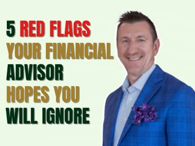 Derrick Kinney: 5 Red Flags Your Financial Advisor Hopes You Will Ignore