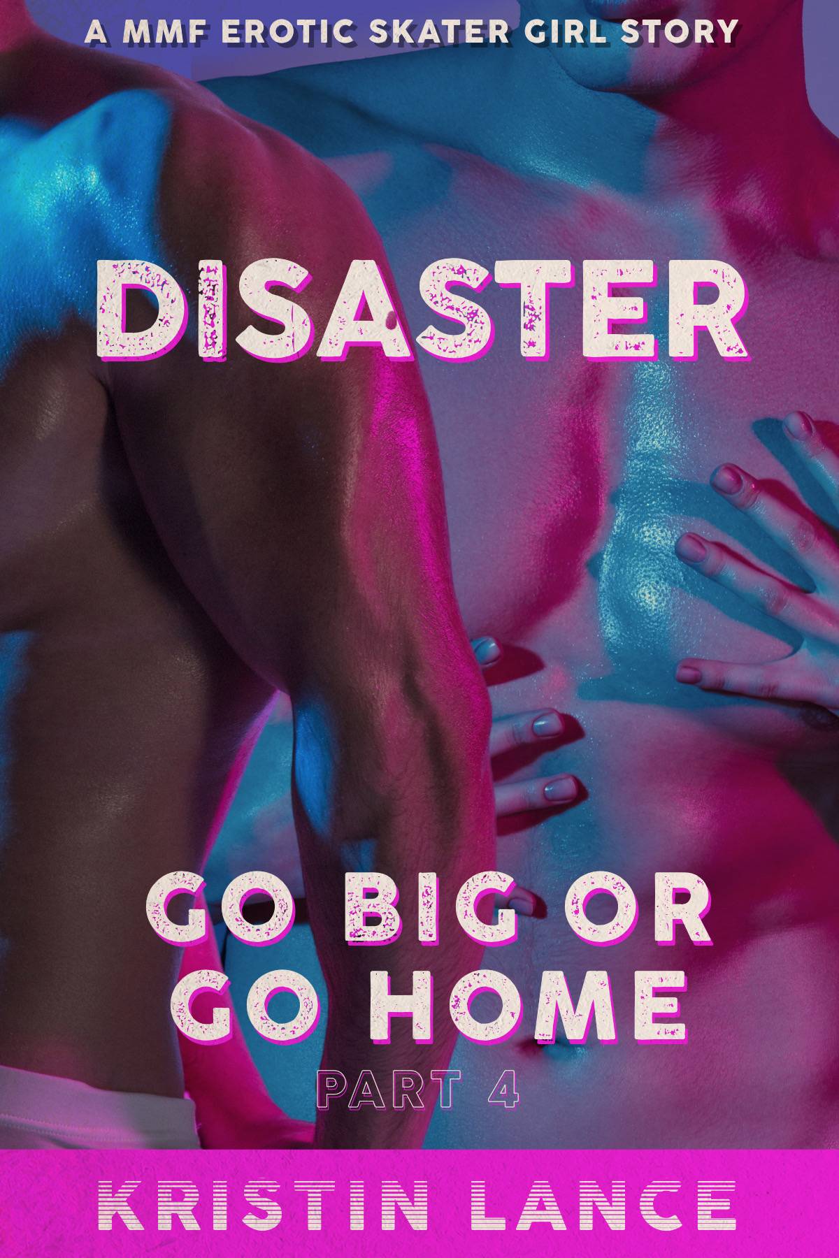 Disaster - Go Big or Go Home Part 4 - Kristin Lance