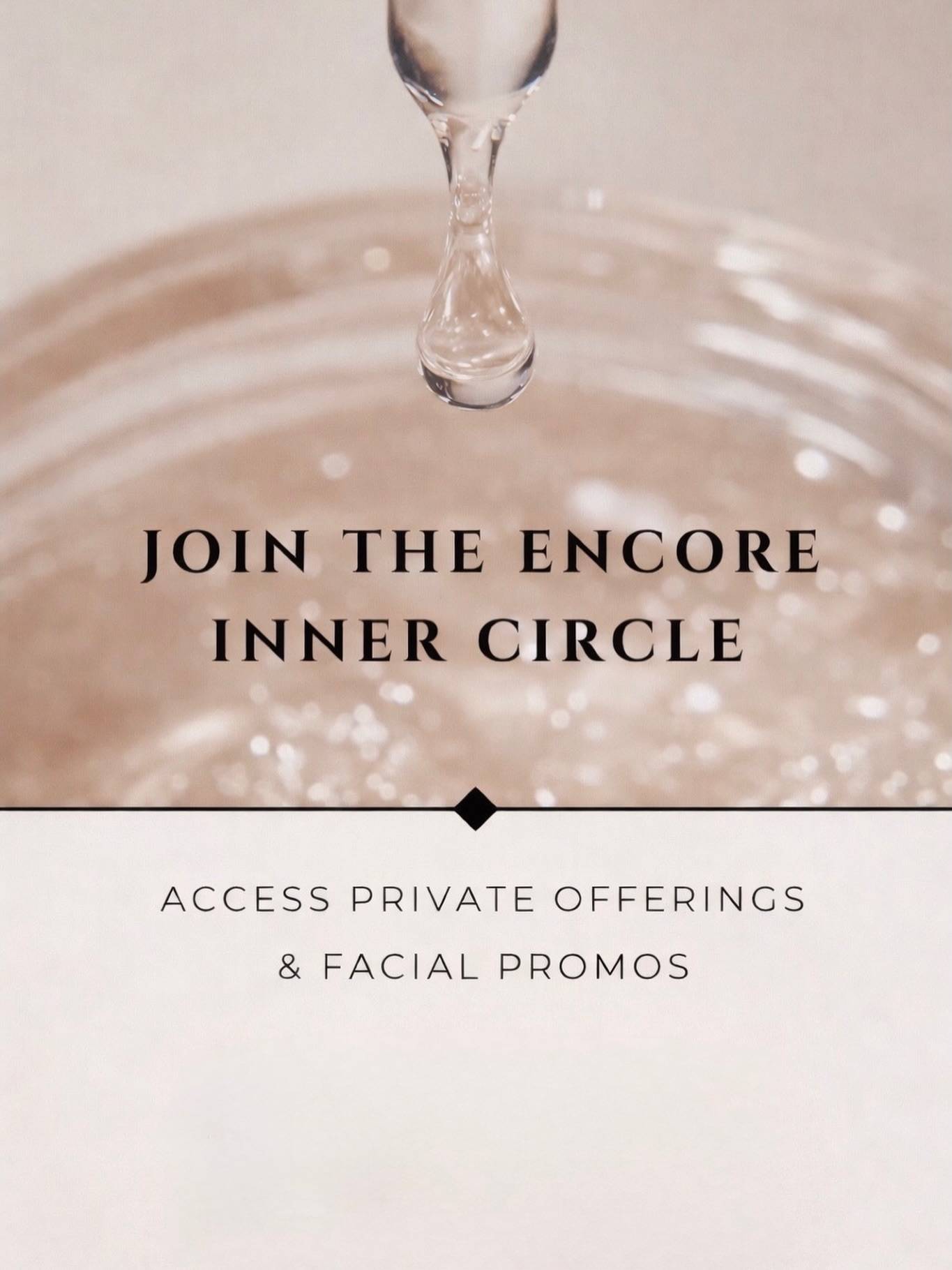 The best way to stay in the know at Encore… is not here.

We’re shifting our facial promotions and monthly specials to be shared exclusively through our email list — our Encore Inner Circle.

It’s where we share:

✨ Monthly facial specials
✨ Exclusive product offerings
✨ First access to new treatments
✨ Private promotions not shared anywhere else

If you want to stay connected and take advantage of what’s happening at Encore, this is where you want to be.

With April’s facial special going out this weekend… now is the time to join.

Tap the link in our bio to be added 🤍