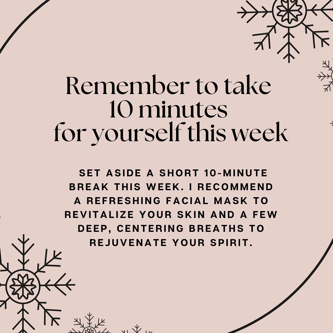 👉Take Just 10 Minutes for You: Set aside a short 10-minute break this week. I recommend a refreshing facial mask to revitalize your skin and a few deep, centering breaths to rejuvenate your spirit. 

This tiny ritual not only gives your skin a quick pick-me-up but also helps you stay centered and calm.

📢Also don’t forget this is the last week to take advantage of my amazing offer: 
receive a free gift worth $25 with every purchase of a $100+ gift card. It’s the perfect treat for yourself or the ultimate gift for someone special in your life. Sale ends this Friday 12/20 at 4pm so act fast!