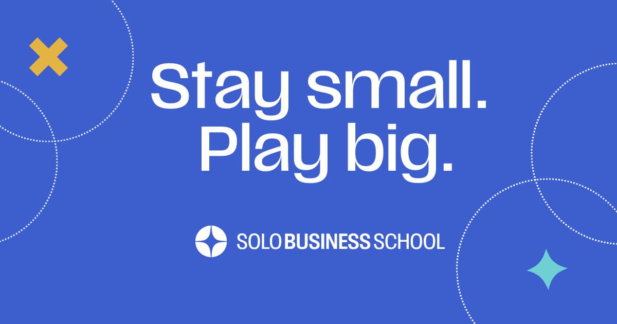 Stay small. Play big. Solo Business School tagline and brand on blue background in white type.