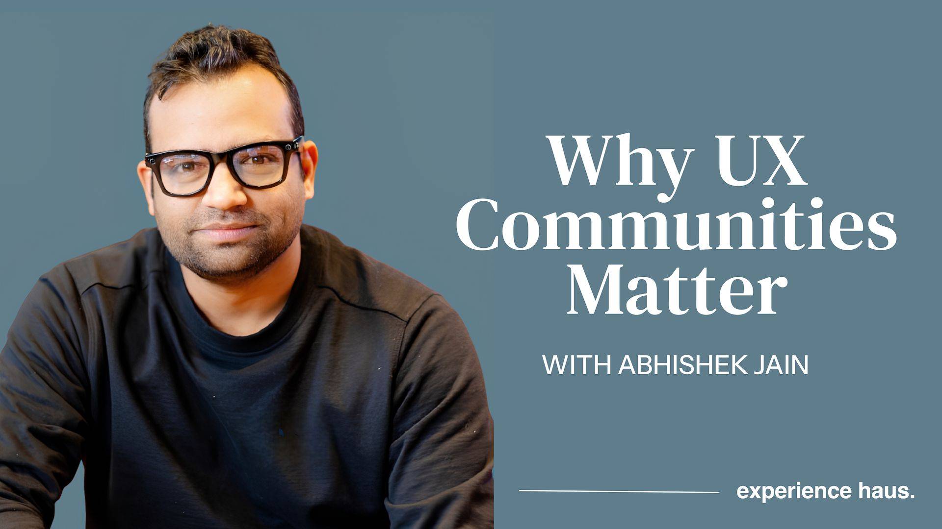 Conversation with Abhishek Jain (Lead UXR Meta/Facebook, Founder of UXNESS)