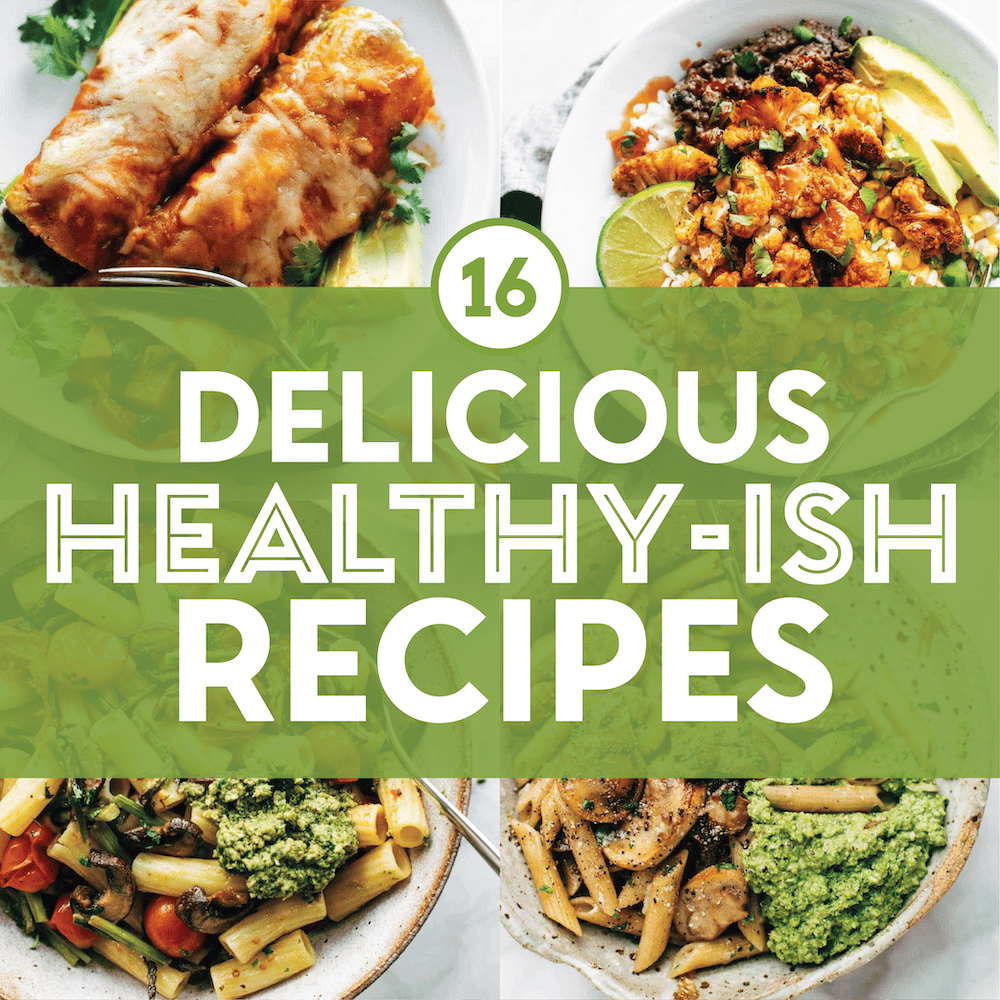 16 Best Healthy-ish Recipes