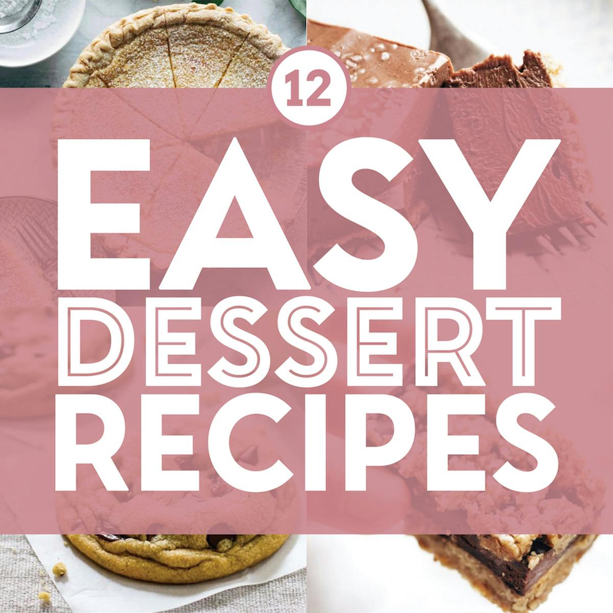 12 Easy Dessert Recipes