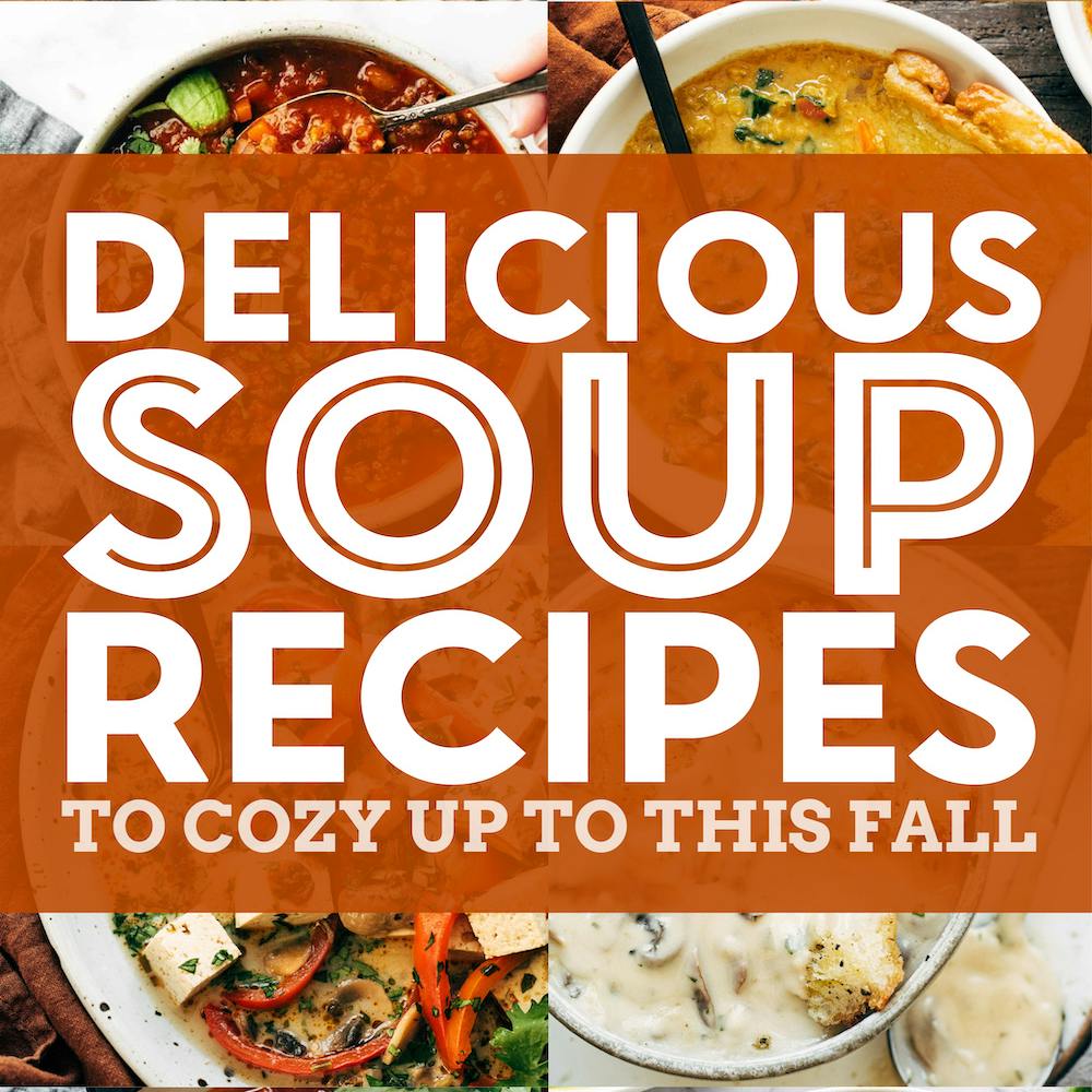 Delicious Soup Recipes to Cozy Up to This Fall