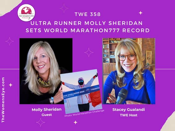 TWE 358: Ultra Runner Molly Sheridan Sets World Record Marathon777 Record with photos of Molly Sheridan headshot, one of Molly crossing the Finishing Line in Antarctica, and TWE Host Stacey Gualandi | The Women's Eye Podcast
