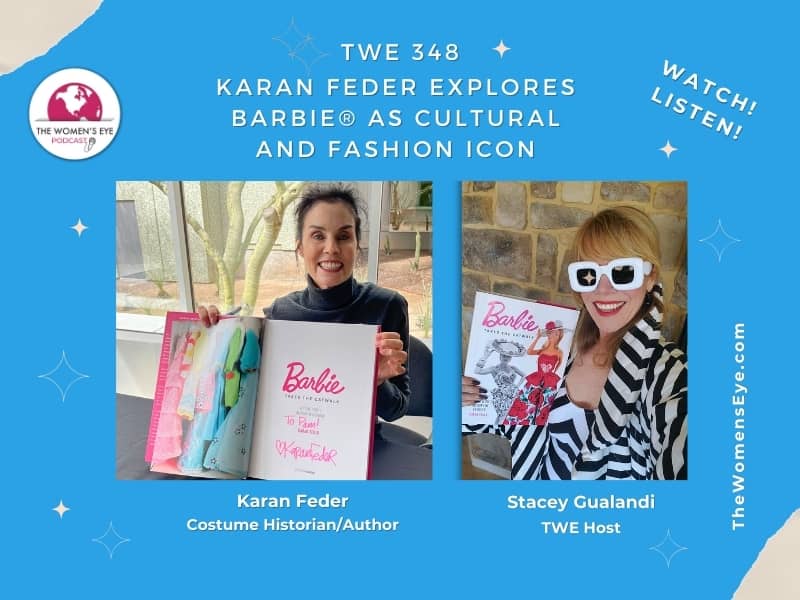 TWE 348: Karan Feder Explores Barbie as a Cultural and Fashion Icon in her book, Barbie, with host Stacey Gualandi | The Women's Eye Podcast | TheWomensEye.com
