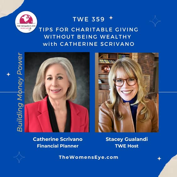 TWE 359: Tips for Charitable Giving Without Being Wealthy with Financial Planner Catherine Scrivano with photos of TWE Host Stacey Gualandi and Catherine Scrivano | The Women's Eye Podcast