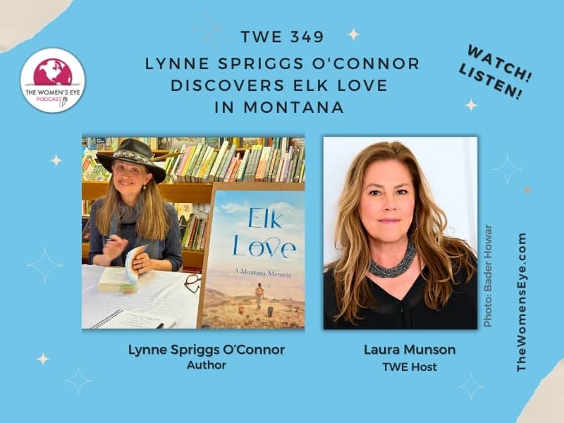TWE 349: Laura Munson in conversation with author Lynne Spriggs O'Connor on discovering "Elk Love" in Montana.