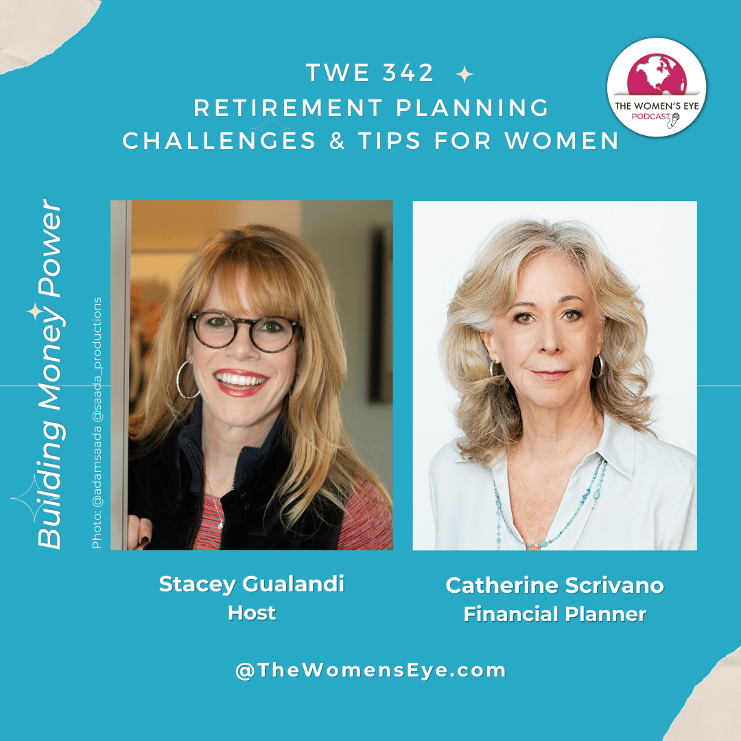 TWE 340: Four Financial Mindsets for Financial Success with Catherine Scrivano, Financial Planner and TWE Host Stacey Gualandi | The Women's Eye Podcast