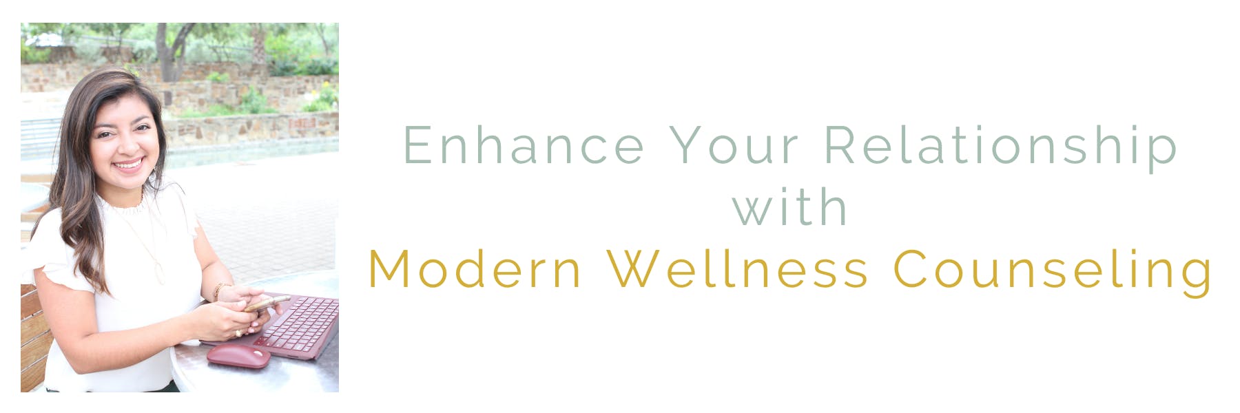 Enhance Your Relationship with Modern Wellness Counseling. Online, convenient, counseling from the comfort of your own home. San Antonio, Tx. 78249, 78258, 78255,78230. 