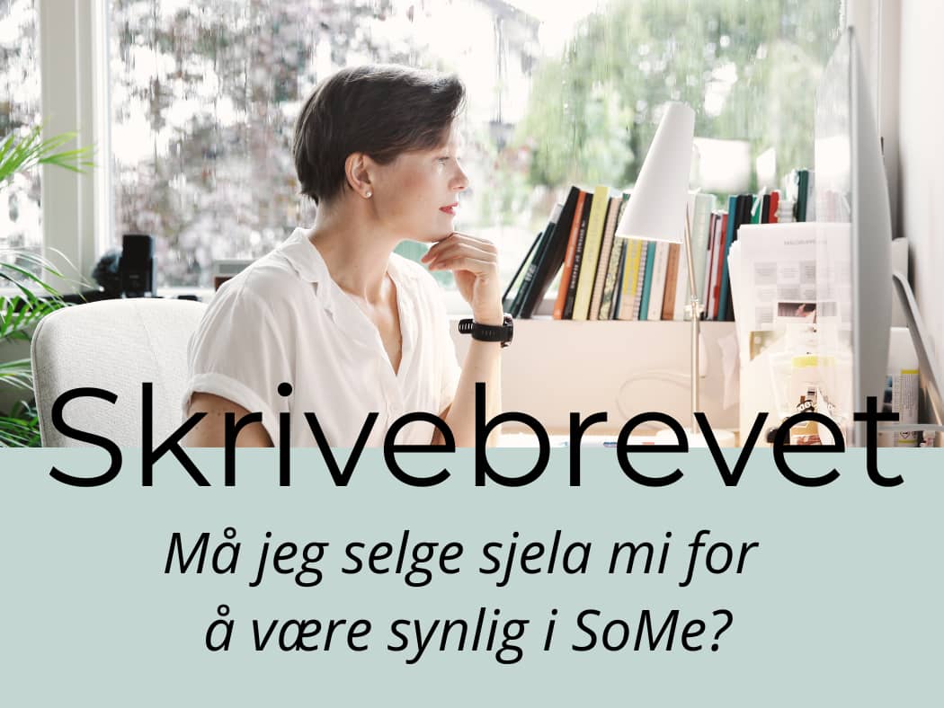 Må du selge sjela di for å være synlig i SoMe?