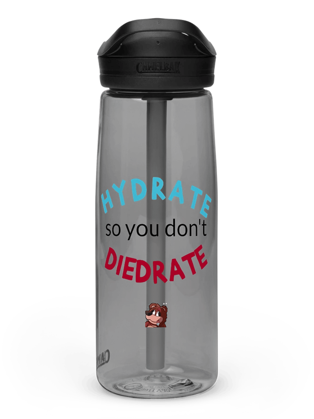 Waterbottle with the text "Hydrate so you don't diedrate"