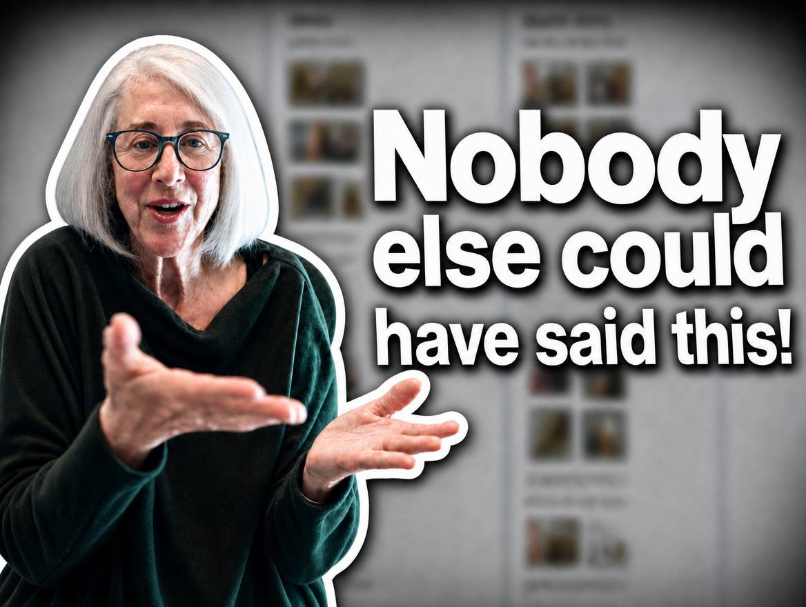 Woman in her seventies speaking, hands open, beside large text reading "Nobody else could have said this!"
