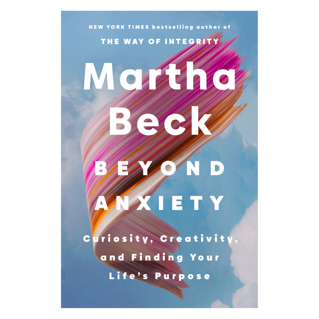 Beyond Anxiety by Martha Beck book cover