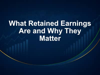 What Retained Earnings Are and Why They Matter