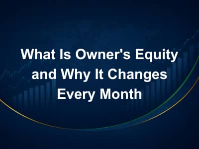 What Is Owner's Equity and Why It Changes Every Month